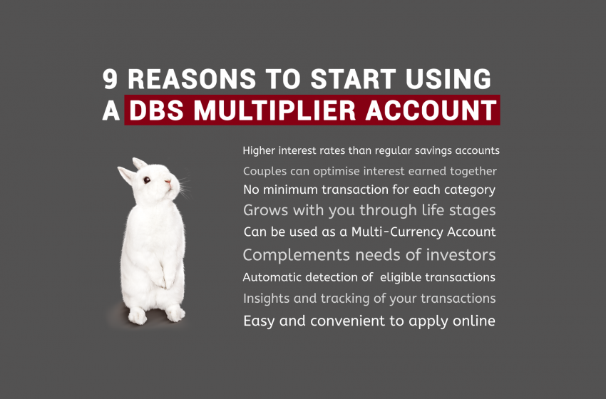  9 Excellent Reasons Singaporeans Should Start Using A DBS Multiplier Account Today