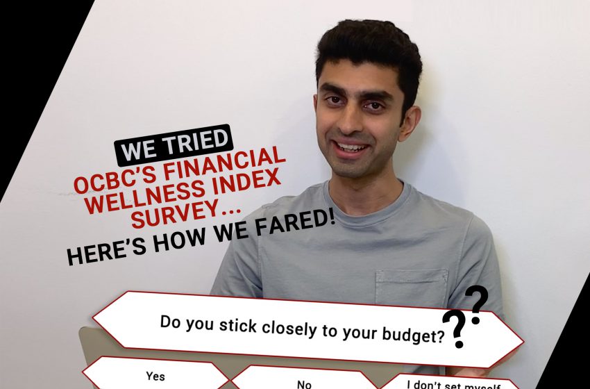  DollarsAndSense Took The OCBC Financial Wellness Index Survey – Here's How good We Scored And just what We Learnt